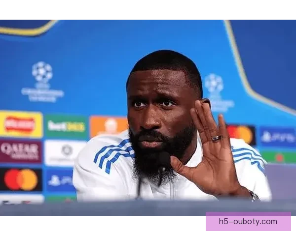 吕迪格:激进防守有度红牌稀少 吕迪格:激进防守有度红牌稀少